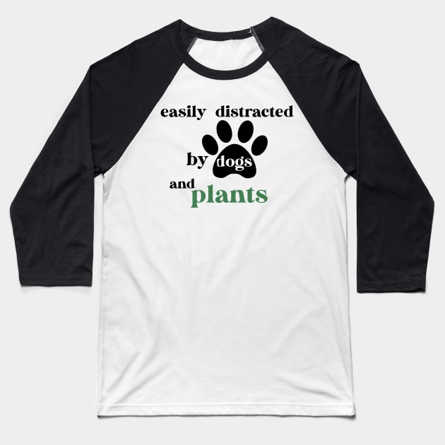 Easily Distracted By Dogs And Plants Baseball T-Shirt by Ras-man93